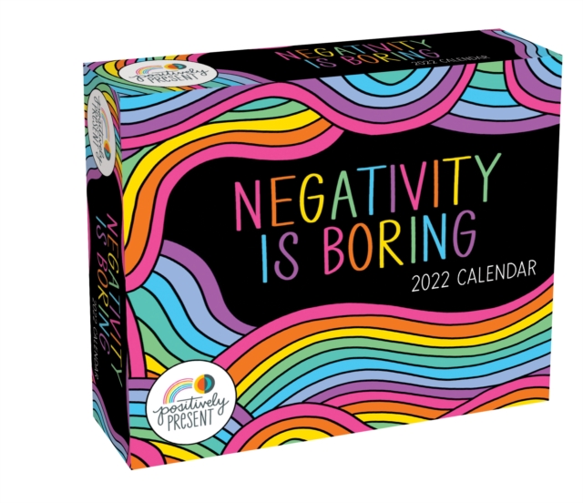 Positively Present 2022 Day-to-Day Calendar : Negativity Is Boring, Calendar Book