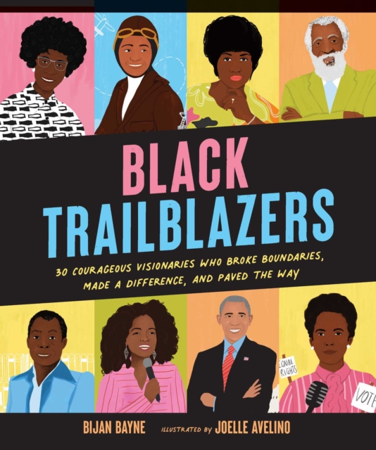 Black Trailblazers : 30 Courageous Visionaries Who Broke Boundaries, Made a Difference, and Paved the Way, Hardback Book