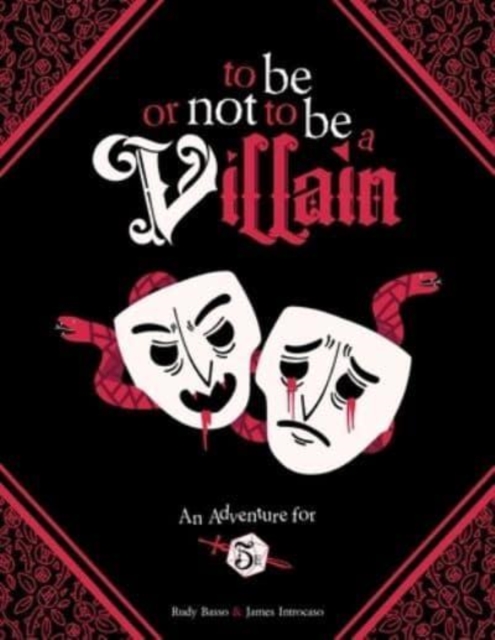 To Be or Not to Be a Villain : Adventure for 5e & ZWEIHANDER RPG, Hardback Book