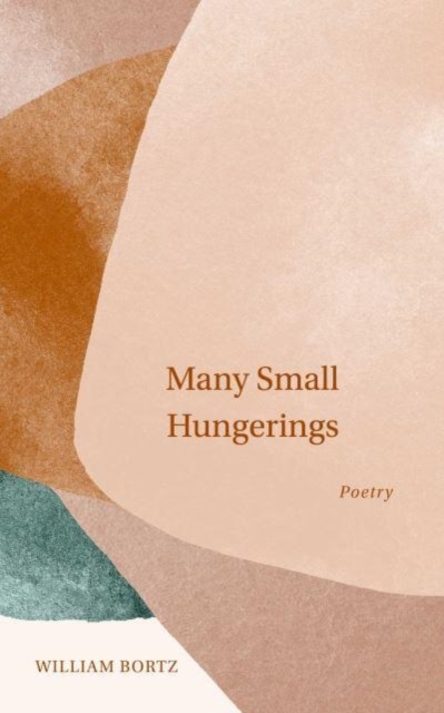 Many Small Hungerings : Poetry, Paperback / softback Book