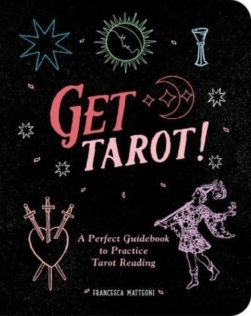 Get Tarot! : A Perfect Guidebook to Practice Tarot Reading, Paperback / softback Book