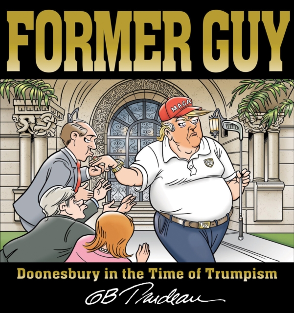 Former Guy : Doonesbury in the Time of Trumpism, PDF eBook