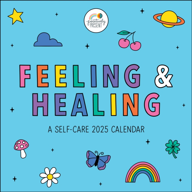Positively Present 2025 Wall Calendar : Feeling & Healing, Calendar Book