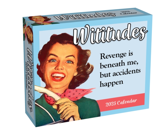 Wititudes 2025 Day-to-Day Calendar : Revenge Is Beneath Me, But Accidents Happen, Calendar Book