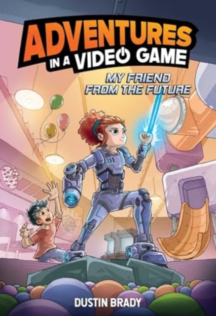My Friend from the Future : Adventures in a Video Game, Paperback / softback Book