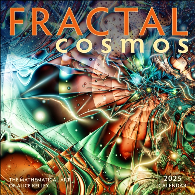 Fractal Cosmos 2025 Wall Calendar : The Mathematical Art of Alice Kelley, Calendar Book