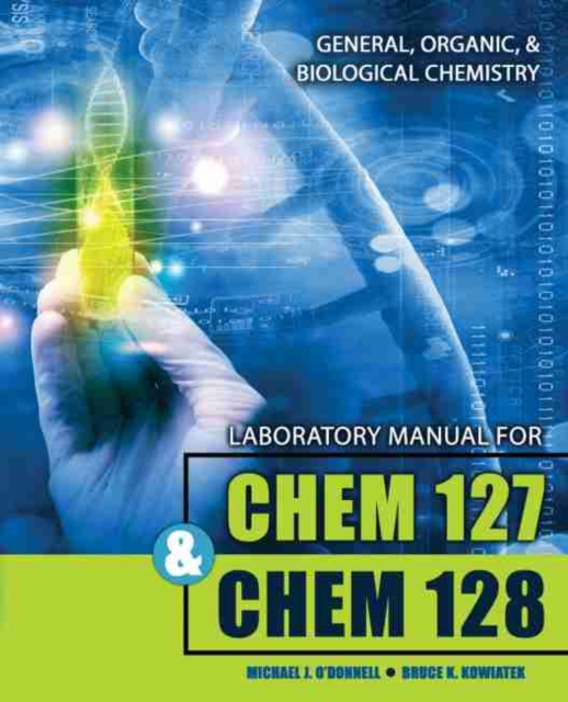 Laboratory Manual for CHEM 127 and CHEM 128: General, Organic, and Biological Chemistry, Paperback / softback Book