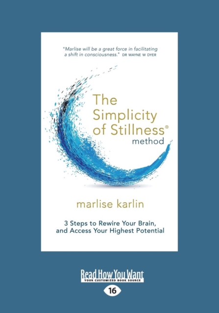 The Simplicity of Stillness Method : 3 Steps to Rewire Your Brain, and Access Your Highest Potential, Paperback / softback Book