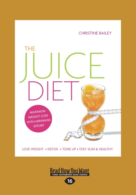 The Juice Diet : Lose Weight . Detox . Tone Up . Stay Slim & Healthy, Paperback / softback Book