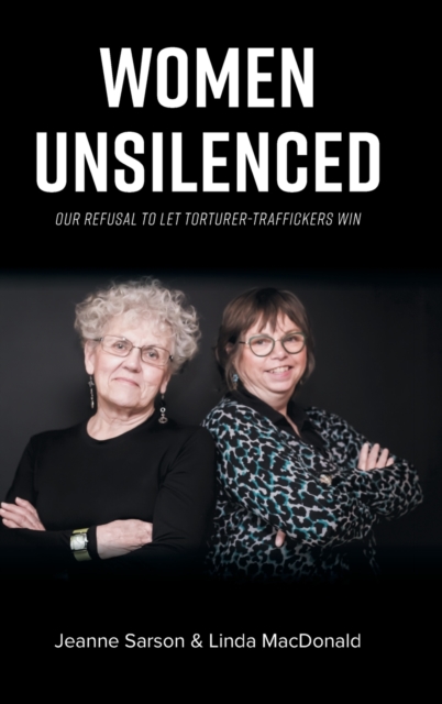 Women Unsilenced : Our Refusal to Let Torturer-Traffickers Win, Hardback Book