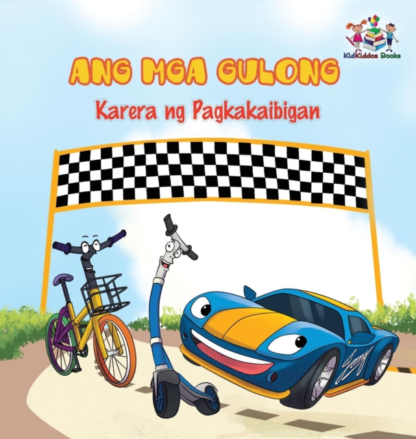 The Wheels -The Friendship Race : Tagalog language children's book, Hardback Book