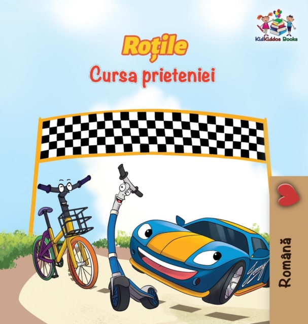 The Wheels The Friendship Race (Romanian Book for Kids) : Romanian Children's Book, Hardback Book