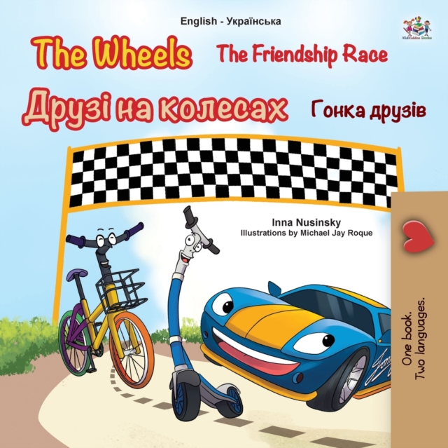 The Wheels -The Friendship Race (English Ukrainian Bilingual Children's Book), Paperback / softback Book