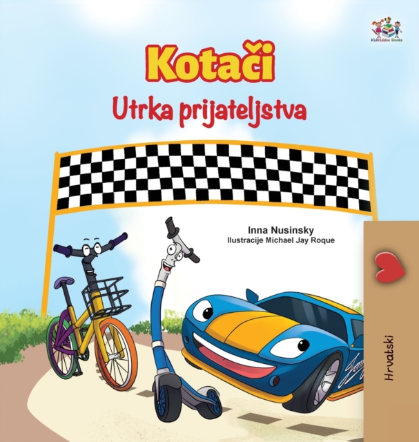 The Wheels The Friendship Race (Croatian Book for Kids), Hardback Book