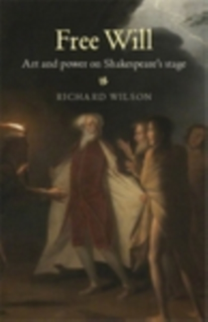 Free Will : Art and power on Shakespeare's stage, PDF eBook