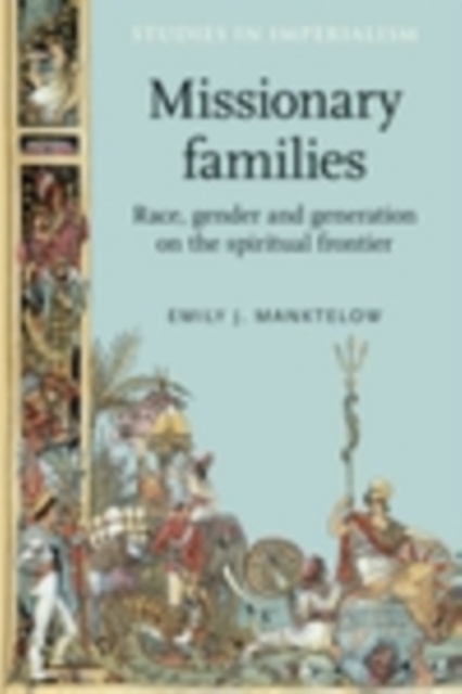 Missionary families : Race, gender and generation on the spiritual frontier, PDF eBook