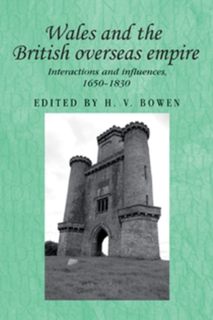 Wales and the British overseas empire : Interactions and influences, 1650-1830, PDF eBook