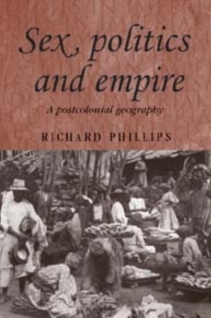 Sex, politics and empire : A postcolonial geography, PDF eBook