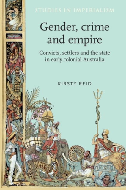 Gender, crime and empire : Convicts, settlers and the state in early colonial Australia, PDF eBook