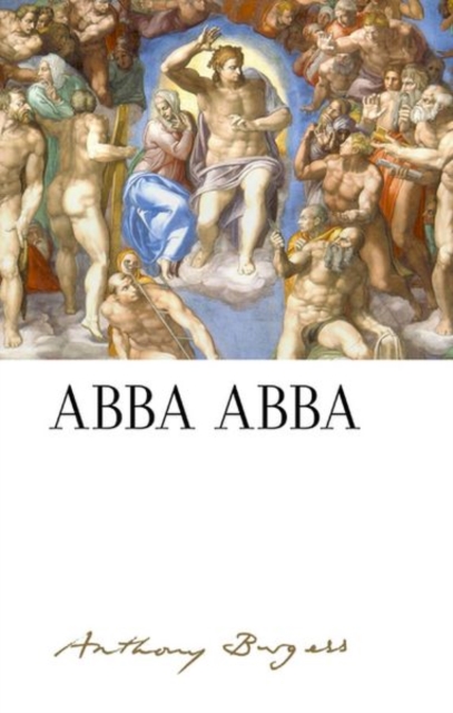 Abba Abba: by Anthony Burgess, Hardback Book