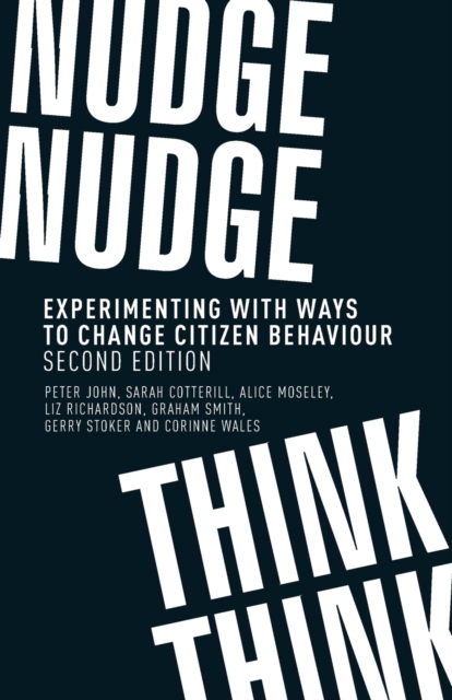Nudge, Nudge, Think, Think : Experimenting with Ways to Change Citizen Behaviour,, Paperback / softback Book