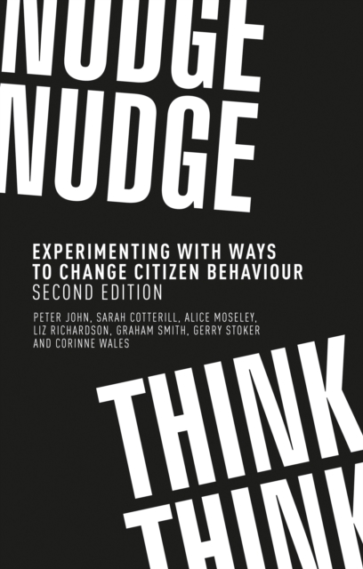 Nudge, Nudge, Think, Think : Experimenting with Ways to Change Citizen Behaviour,, EPUB eBook