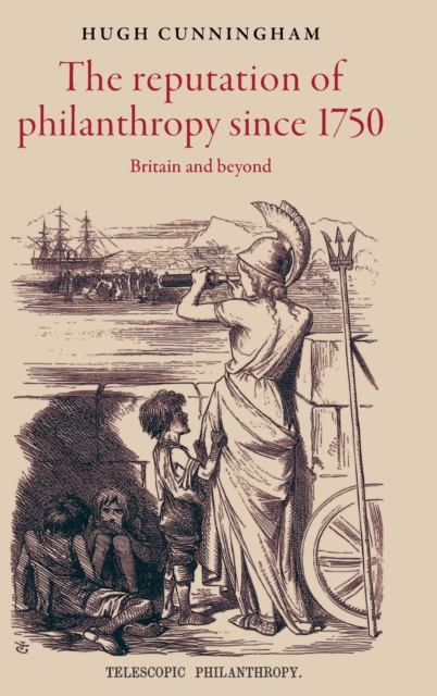 The Reputation of Philanthropy Since 1750 : Britain and Beyond, Hardback Book