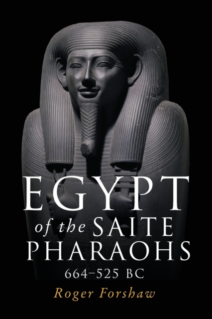 Egypt of the Saite Pharaohs, 664-525 Bc, Paperback / softback Book