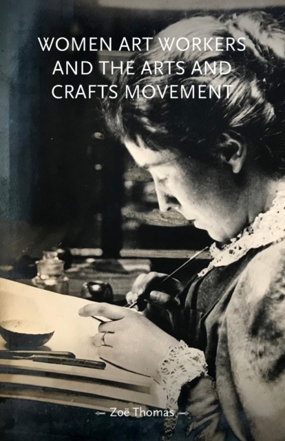Women Art Workers and the Arts and Crafts Movement, Paperback / softback Book