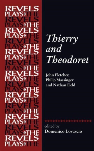 Thierry and Theodoret : John Fletcher, Philip Massinger and Nathan Field, Hardback Book