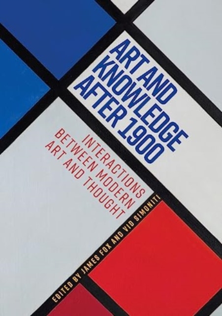 Art and Knowledge After 1900 : Interactions Between Modern Art and Thought, Paperback / softback Book