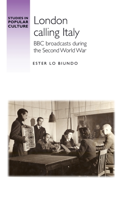 London Calling Italy : BBC Broadcasts During the Second World War, Hardback Book