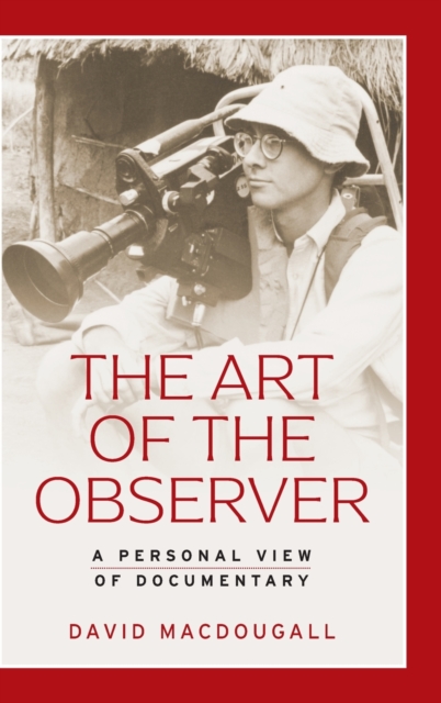 The Art of the Observer : A Personal View of Documentary, Hardback Book