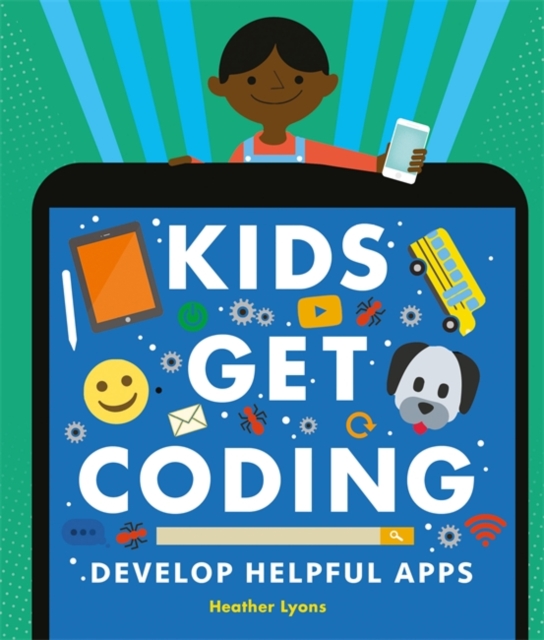 Kids Get Coding: Develop Helpful Apps, Paperback / softback Book