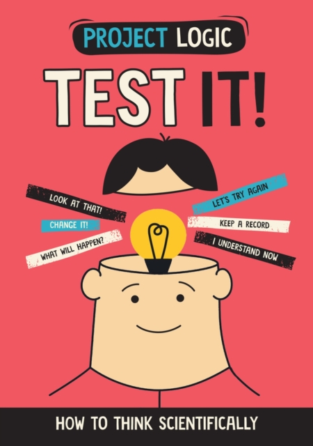 Project Logic: Test It! : How to Think Scientifically, Hardback Book