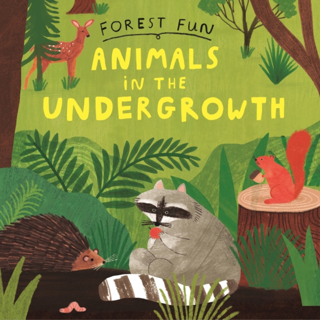 Forest Fun: Animals in the Undergrowth, Hardback Book