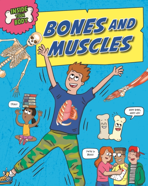 Inside Your Body: Bones and Muscles, Hardback Book