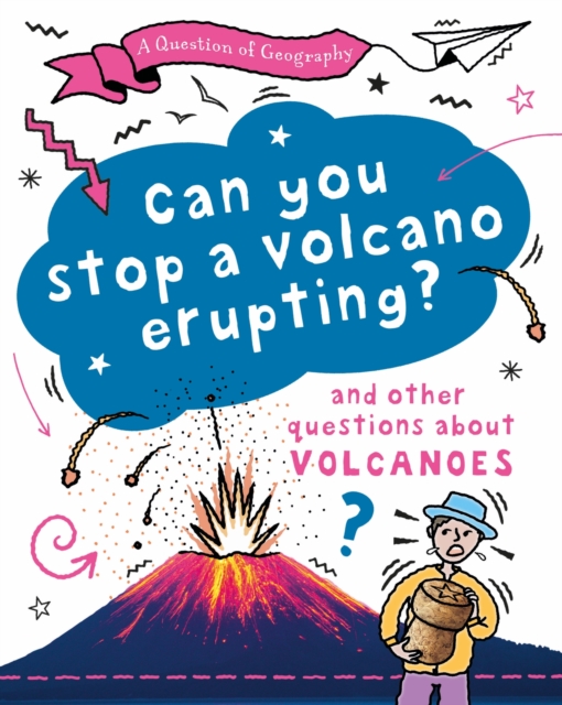 A Question of Geography: Can You Stop a Volcano Erupting? : and other questions about volcanoes, Hardback Book