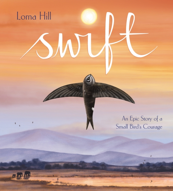 Swift : An Epic Story of a Small Bird's Courage, Paperback / softback Book
