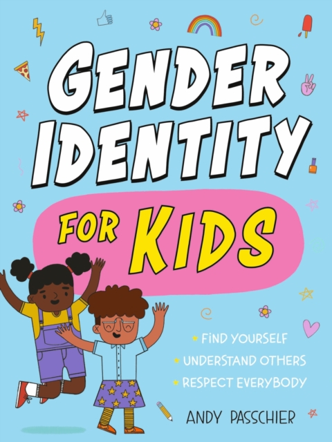 Gender Identity for Kids : Find Yourself, Understand Others and Respect Everybody, EPUB eBook