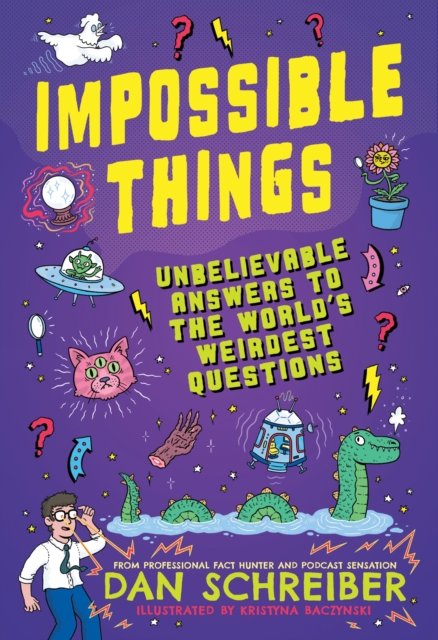 Impossible Things : Unbelievable Answers to the World's Weirdest Questions, Paperback / softback Book