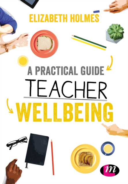 A Practical Guide to Teacher Wellbeing : A practical guide, PDF eBook