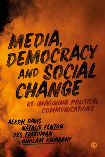 Media, Democracy and Social Change : Re-imagining Political Communications, Hardback Book