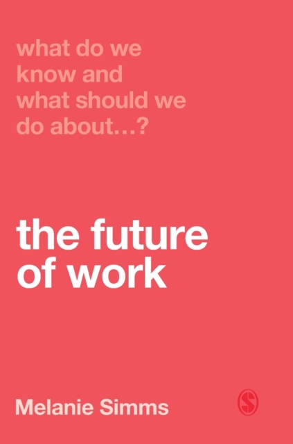 What Do We Know and What Should We Do About the Future of Work?, Hardback Book