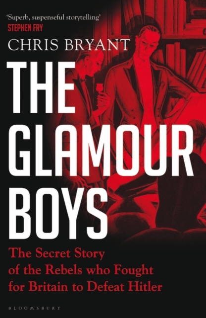The Glamour Boys : The Secret Story of the Rebels who Fought for Britain to Defeat Hitler, Hardback Book