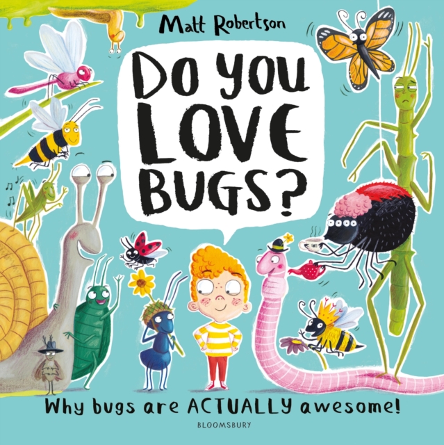 Do You Love Bugs? : The creepiest, crawliest book in the world, Hardback Book