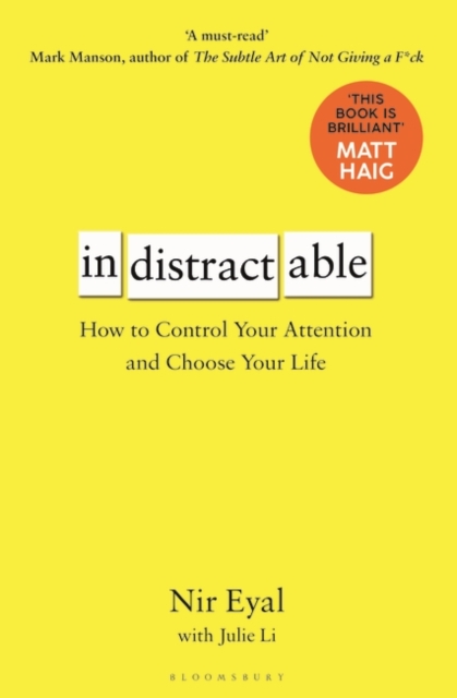Indistractable : How to Control Your Attention and Choose Your Life, Hardback Book