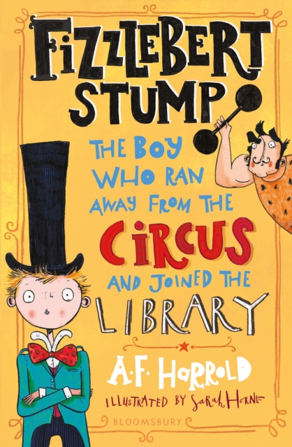 Fizzlebert Stump : The Boy Who Ran Away From the Circus (and joined the library), Paperback / softback Book