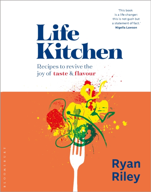 Life Kitchen : Quick, Easy, Mouth-Watering Recipes to Revive the Joy of Eating, EPUB eBook
