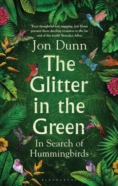The Glitter in the Green : In Search of Hummingbirds, Hardback Book